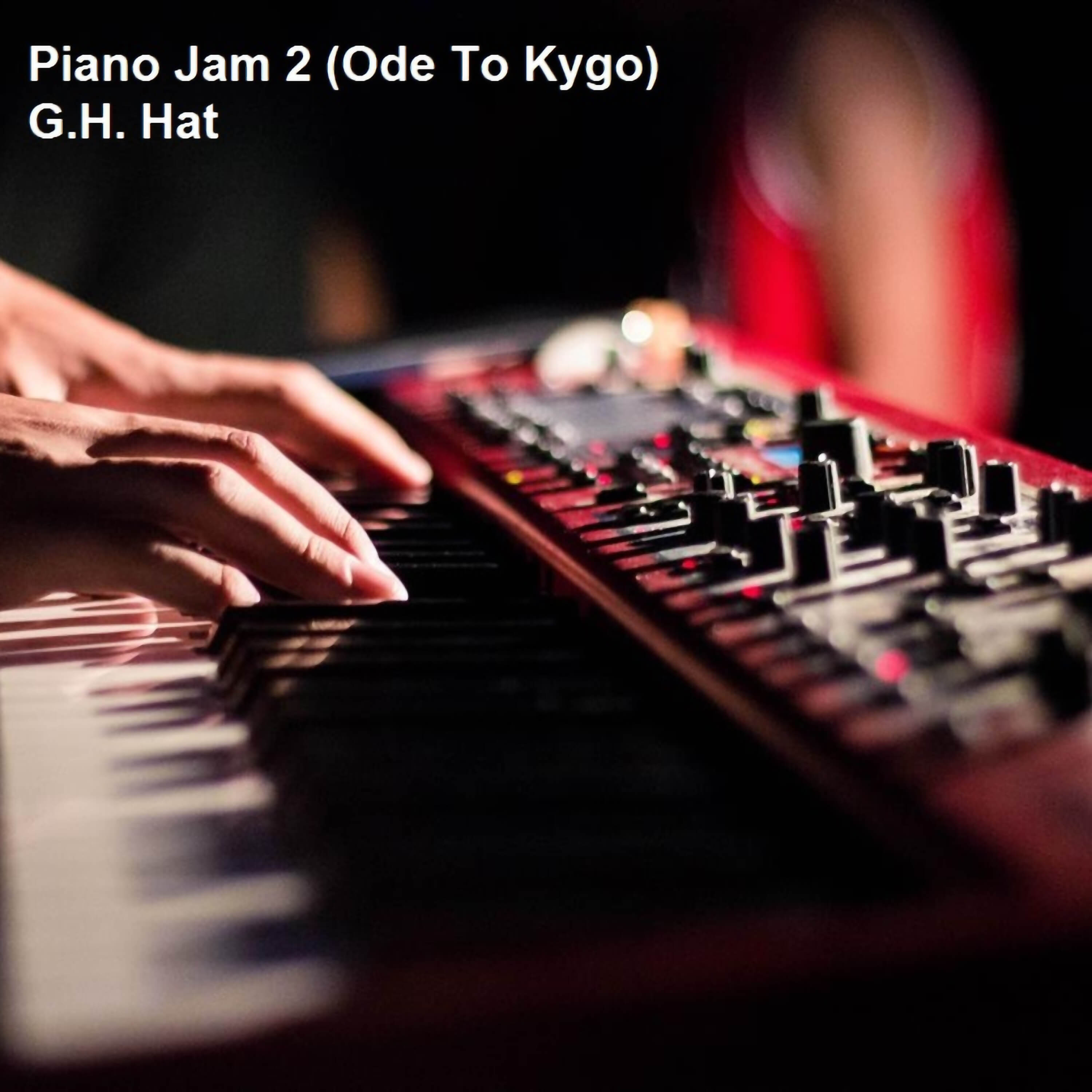 G.H. Hat: “Piano Jam 2 (Ode To Kygo)” – Bridging The Gap Between Electronic and Classical